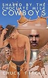 Shared By The Chocolate Milk Cowboys by Chuck Tingle