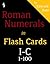 Roman Numerals in Flash Cards: I-C
