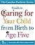 The Canadian Paediatric Society Guide to Caring for Your Child from Birth to Age Five