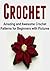 Crochet: Amazing and Awesome Crochet Patterns for Beginners with Pictures: (Crochet, Crochet for Beginners, How to Crochet, Crochet Patterns, Crochet Projects, Knitting)