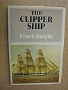 The Clipper Ship by Frank  Knight
