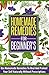 Homemade Remedies for Beginners: Use Homemade Remedies to Heal and Protect Your Self Naturally Without Prescriptions