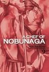 A Chef of Nobunaga 09 by Takuro Kajikawa A Chef of Nobunaga 09 by Takuro Kajikawa