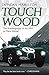 Touch Wood - The Autobiography of the 1953 Le Mans Winner