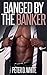 Banged by the Banker (Gay Erotica)