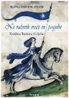 Na valovih sreče in pogube: kraljica Barbara Celjska (Paperback)
