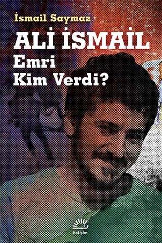 Ali İsmail: Emri Kim Verdi? (Paperback)