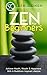 Zen For Beginners: Achieve ...