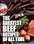 The Greatest Beef Recipes of All Time