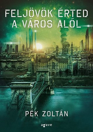 Feljövök érted a város alól (Paperback)