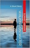 Walking on Water by Summit Abrams