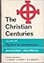 The Christian Centuries, Vol. 1: The First Six Hundred Years