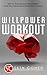 Willpower Workout: How To Successfully Strengthen Your Self Discipline & Boost Self Control