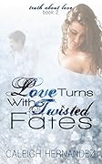 Love Turns with Twisted Fates