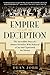 Empire of Deception: The Incredible Story of a Master Swindler Who Seduced a City and Captivated the Nation