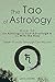 The Tao Of Astrology: How To Use Astrology To Your Advantage & Go With The Flow - Saturn Transits Through The Houses