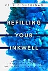 Refilling Your Inkwell: Getting Motivated, Finding Inspiration, and Conquering Your Writing Rut! Refilling Your Inkwell: Getting Motivated, Finding Inspiration, and Conquering Your Writing Rut!