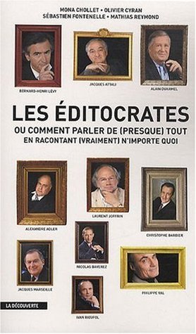 Les éditocrates: ou comment parler de (presque) tout en racontant (vraiment) n'importe quoi