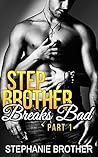Stepbrother Breaks Bad: Part 1 (Stepbrother Breaks Bad, #1)