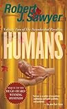 Humans by Robert J. Sawyer