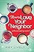 How to Love Your Neighbor Without Being Weird by Amy Lively