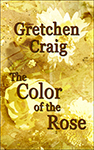 The Color of the Rose by Gretchen Craig