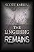 The Lingering Remains