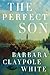 The Perfect Son by Barbara Claypole White