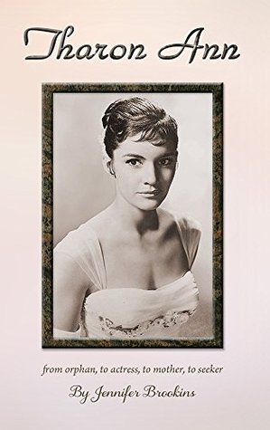 Tharon Ann: From orphan, to actress, to mother, to seeker (Kindle Edition)