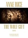 The Wolf Gift by Anne Rice