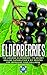 Elderberries: The Amazing Elderberry, Its Secret Healing Capabilities & DIY Recipes For Improving Your Wellness (Elderberries - Elderberry Syrup)