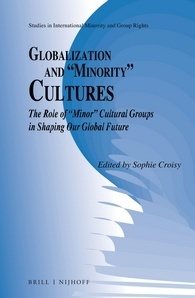 Globalization and “Minority” Cultures:  The Role of “Minor” Cultural Groups in Shaping Our Global Future