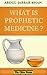 What is Prophetic Medicine?
