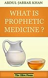 What is Prophetic Medicine? by Abdul-Jabbar Khan