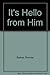 It's Hello from Him