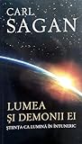 Lumea și demonii ei. Știința ca lumină în întuneric by Carl Sagan