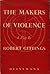 The Makers of Violence