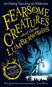 Fearsome Creatures of the Lumberwoods: Twenty Chilling Tales from the Wilderness (Hardcover)