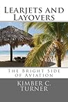 Learjets and Layovers: The Bright Side of Aviation