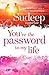 You’re the Password to My Life