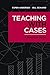 Teaching with Cases: A Prac...