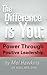 The Difference Is You: Power Through Positive Leadership