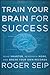 Train Your Brain For Success: Read Smarter, Remember More, and Break Your Own Records