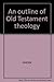 An outline of Old Testament theology,