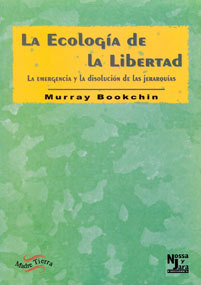 La ecología de la libertad: La emergencia y la disolución de las jerarquías