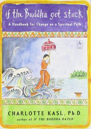 If the Buddha Got Stuck: A Handbook for Change on a Spiritual Path (Paperback)