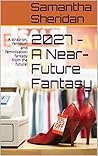 2027 - A Near-Future Fantasy by Samantha Sheridan