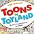 Toons in Toyland: The Story...