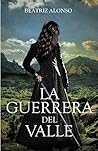 La Guerrera del Valle (Spanish Edition) La Guerrera del Valle (Spanish Edition)