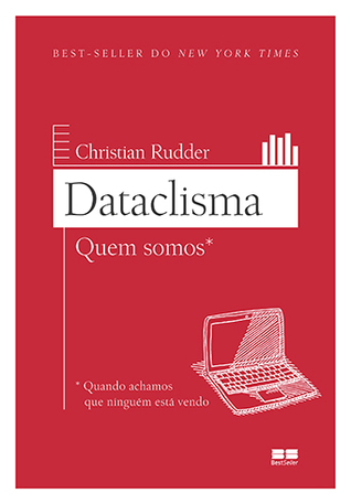 Dataclisma: Quem Somos, Quando Achamos que Ninguém Está Vendo